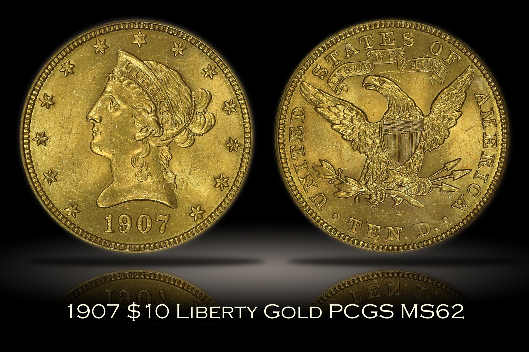 Michael Kittle Rare Coins - 1907 $10 Liberty Gold PCGS MS62