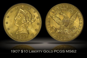 1907 $10 Liberty Gold PCGS MS62