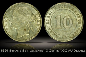 1891 Straits Settlements 10 Cents NGC AU Details