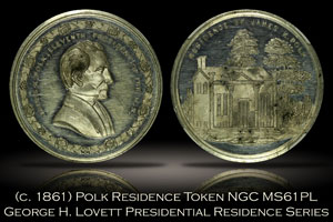 (c. 1861) James Polk Presidential Residence Lovett Token NGC MS61PL